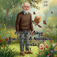 Cornelio e Chirpy: Una Storia di Amicizia e Speranza VI B0FZ3SVLKQ Book Cover