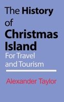 The History of Christmas Island 1715359100 Book Cover