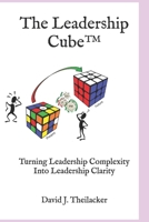 The Leadership Cube: Turning Leadership Complexity into Leadership Clarity B0CCZSXWRZ Book Cover