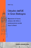 Cittadini dell'UE in Gran Bretagna: Migrazione di lavoro, certezza del diritto e partecipazione sociale dopo la Brexit (Italian Edition) 3690356628 Book Cover