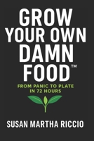 Grow Your Own Damn Food B0FPBKFJ1Z Book Cover