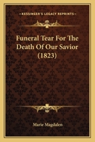 Funeral Tear For The Death Of Our Savior 143685542X Book Cover
