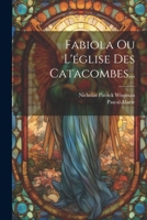 Fabiola Ou L'église Des Catacombes... (French Edition) 1022326783 Book Cover