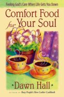 Comfort Food for Your Soul: Feeling God's Care When Life Gets You Down 0736913343 Book Cover