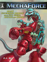 Mechaforce: Draw Futuristic Robots That Fly, Fight, Battle And Brawl 1600610145 Book Cover