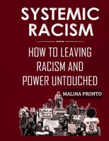 Systemic Racism: How To Leaving Racism And Power Untouched B08KH97NXC Book Cover