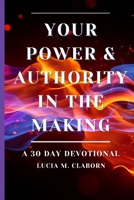 Your Power & Authority In The Making 057828281X Book Cover