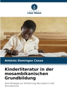 Kinderliteratur in der mosambikanischen Grundbildung: Eine Strategie zur Einführung des Lesens in der Grundschule 6205871580 Book Cover