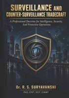 SURVEILLANCE AND COUNTER-SURVEILLANCE TRADECRAFT: A Professional Doctrine for Intelligence, Security, and Protective Operations (THE ART OF INTELLIGENCE TRADECRAFT) B0HHZQFPBJ Book Cover