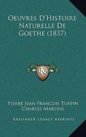 Oeuvres D'Histoire Naturelle De Goethe (1837) 1160218579 Book Cover