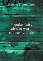 Popular Fairy Tales in Words of One Syllable 3337244688 Book Cover