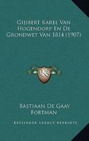 Gijsbert Karel Van Hogendorp En De Grondwet Van 1814 (1907) 1167511425 Book Cover