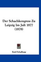 Der Schachkongress Zu Leipzig Im Juli 1877 (1878) 1160443386 Book Cover