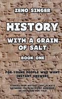 History With a Grain of Salt: Book One: Ancient Times 1514237008 Book Cover