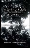 A Zenith of Poiesis (Asunder I Dream) B09F1KNLW3 Book Cover