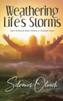 Weathering Life's Storms B0851LKDB4 Book Cover