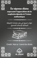 LA Réponse claire exposant l'opposition de la confrérie tijanite à l'islam authentique B0C6W4827Z Book Cover