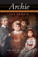 Archie - The Memoir of Archie McDonald 9768244429 Book Cover