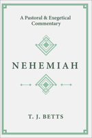Nehemiah: A Pastoral and Exegetical Commentary 1683593936 Book Cover