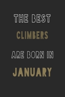 The Best climbers are Born in January journal: 6*9 Lined Diary Notebook, Journal or Planner and Gift with 120 pages 1676895043 Book Cover