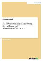 Die Verbraucheranalyse. Zielsetzung, Durchf�hrung Und Anwendungsm�glichkeiten 3656758735 Book Cover