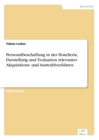 Personalbeschaffung in Der Hotellerie, Darstellung Und Evaluation Relevanter Akquisitions- Und Auswahlverfahren 3838662695 Book Cover