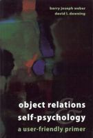 Object-Relations & Self-Psychology: A User-Friendly Primer 1880938723 Book Cover