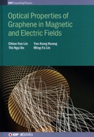 Optical Properties of Graphene in Magnetic and Electric Fields (IOP Expanding Physics) 0750315644 Book Cover