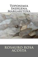Toponimia Indígena Margariteña (DE LOS PUEBLOS Y COSTUMBRES DE LA ISLA) 1478141069 Book Cover