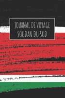 Journal de Voyage Soudan Du Sud: 6x9 Carnet de voyage I Journal de voyage avec instructions, Checklists et Bucketlists, cadeau parfait pour votre ... Sud et pour chaque voyageur. (French Edition) 1671010647 Book Cover