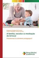 A família, escola e a mediação do brincar 6200803390 Book Cover