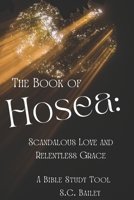 Hosea: Scandalous Love and Relentless Grace: A Bible Study Tool (Bringing Your Faith To Life) B0DR2CY9NC Book Cover