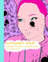 Alphabet Soup: LGBTQIA+ Coloring Book B09244VQ29 Book Cover
