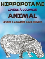Livres à colorier - Livres à colorier pour enfants - Animal - Hippopotame B09CH25DQY Book Cover