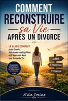 Comment Reconstruire sa Vie Après un Divorce: Le Guide Complet pour Guérir, Retrouver son Équilibre et S'épanouir dans une Nouvelle Vie (French Edition) B0HHJ6Z6XY Book Cover