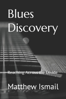 Blues Discovery: Reaching Across the Divide B0CH22Q8QY Book Cover