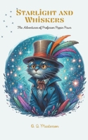 Starlight and Whiskers: The Adventures of Professor Pippin Paws B0CPLY9RGT Book Cover