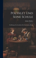 Polyklet Und Seine Schule: Ein Beitrage Zur Geschichte Der Griechischen Plastik 1021914304 Book Cover