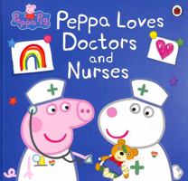 Peppa Pig: Peppa Loves Doctors and Nurses 1338730703 Book Cover