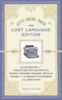 Let's Bring Back: The Lost Language Edition: A Collection of Forgotten-Yet-Delightful Words, Phrases, Praises, Insults, Idioms, and Literary Flourishes from Eras Past 1452105308 Book Cover