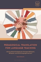 Pedagogical Translation for Language Teaching: Literacy-Based Strategies for Emergent Bilingual, Bilingual, and World Language Learners 1350412759 Book Cover