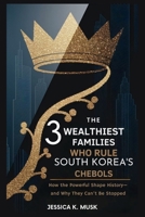 The 3 Wealthiest Families Who Rule South Korea’s Chebols: Hidden Empire: How the Powerful Shape History—and Why They Can’t Be Stopped B0FS7NK6WR Book Cover