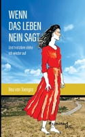 Wenn das Leben Nein sagt: Und trotzdem stehe ich wieder auf (German Edition) 3710340675 Book Cover