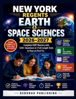 NEW YORK REGENTS EARTH AND SPACE SCIENCES 2026–2027: Complete ESRT Mastery with 1200+ Questions & 5 Full-Length Tests to Pass on First Try B0H2PY67SK Book Cover