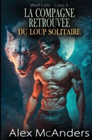 La compagne retrouvée du loup solitaire: Romance paranormale entre loups et métamorphes (Wolf Falls) (French Edition) B0CRKJW18M Book Cover