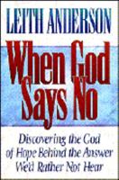 When God Says No: Making Sense of Unanswered Prayer 155661599X Book Cover