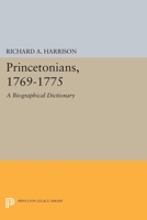 Princetonians, 1769-1775: A Biographical Dictionary 0691615381 Book Cover