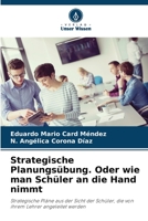 Strategische Planungsübung. Oder wie man Schüler an die Hand nimmt (German Edition) 6206521613 Book Cover