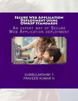 Secure Web Application Deployment using OWASP Standards: An expert way of Secure Web Application deployment 1546616136 Book Cover