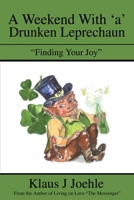 A Weekend With 'A' Drunken Leprechaun: Finding Your Joy 0595222056 Book Cover